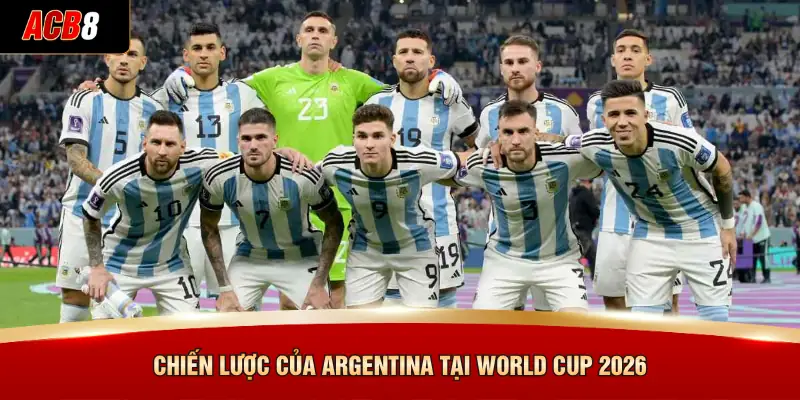 Chiến lược của Argentina tại World Cup 2026