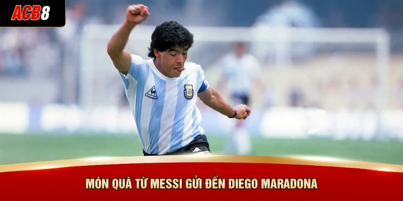 Món quà từ Messi gửi đến Diego Maradona